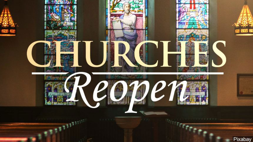 CHURCHES REOPEN